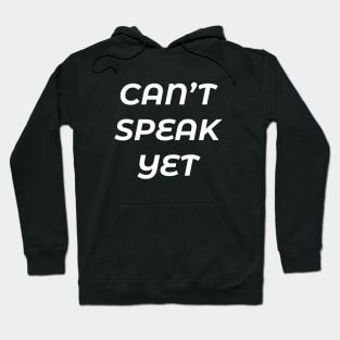 BUSY I CANNOT SPEAK YET Hoodie